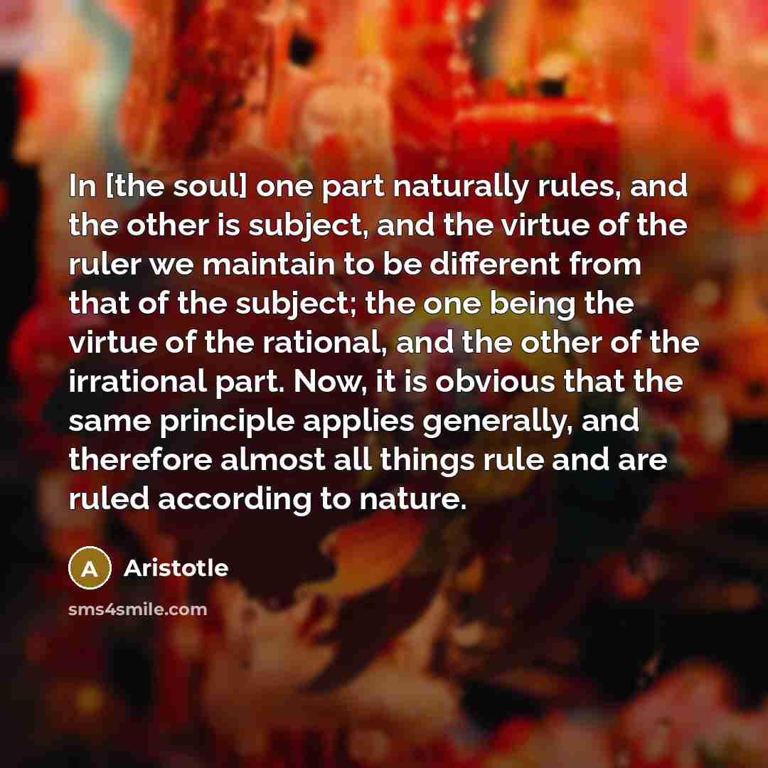 “In [the soul] one part naturally rules, and the other…” quote by Aristotle