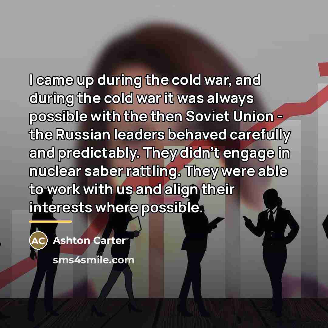 “I came up during the cold war, and during the…” quote by Ashton Carter