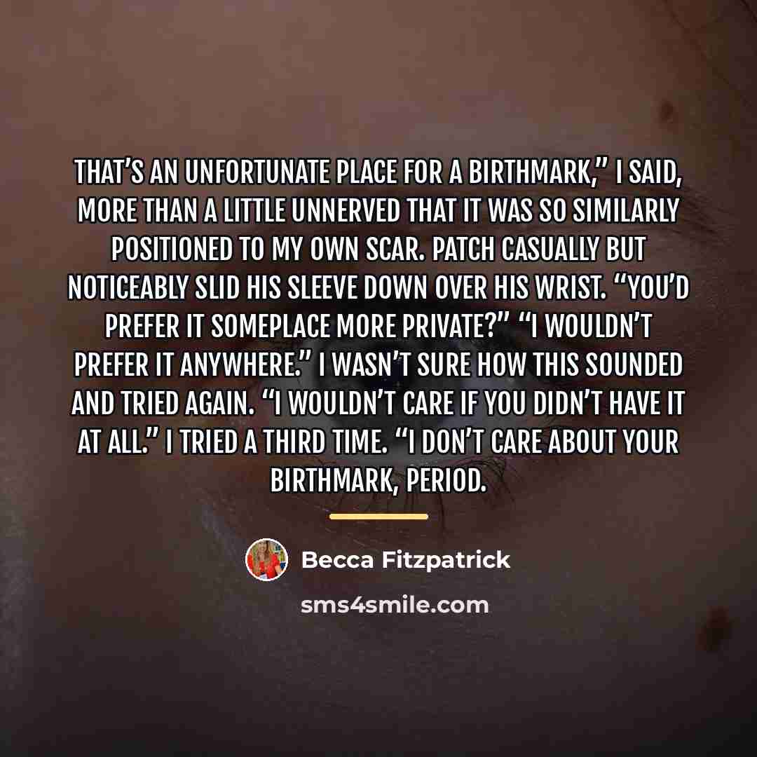 “That’s an unfortunate place for a birthmark,” I said, more…” quote by Becca Fitzpatrick