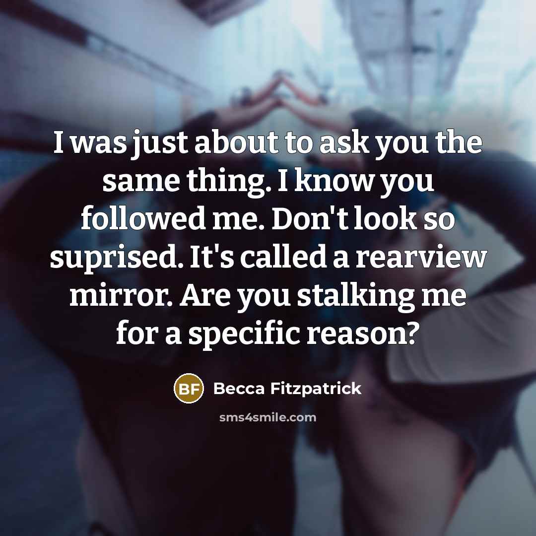 “I was just about to ask you the same thing.…” quote by Becca Fitzpatrick