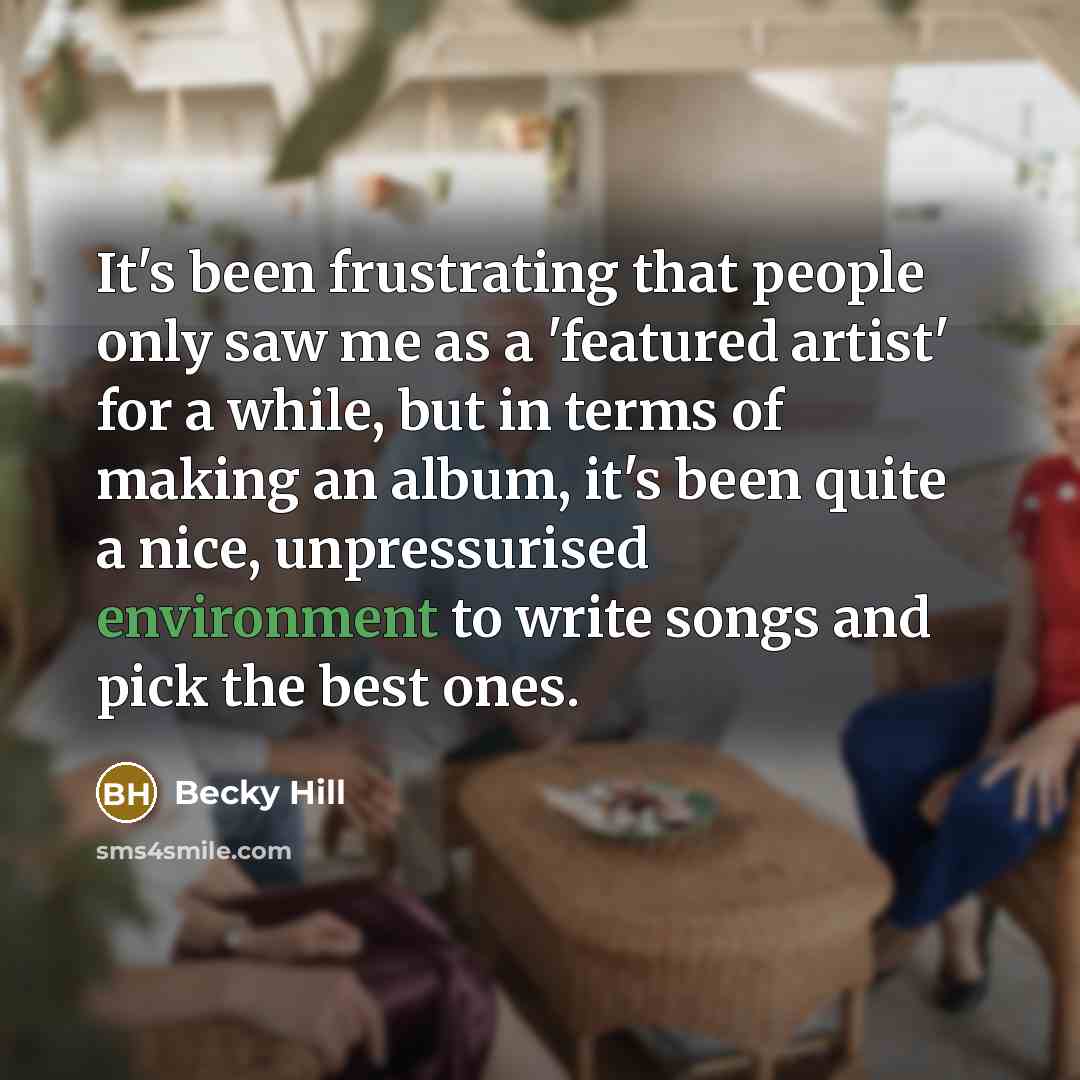 “It's been frustrating that people only saw me as a…” quote by Becky Hill