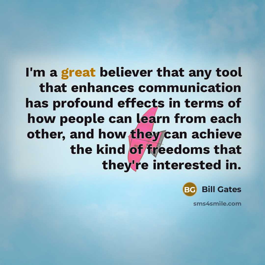 “I'm a great believer that any tool that enhances communication…” quote by Bill Gates