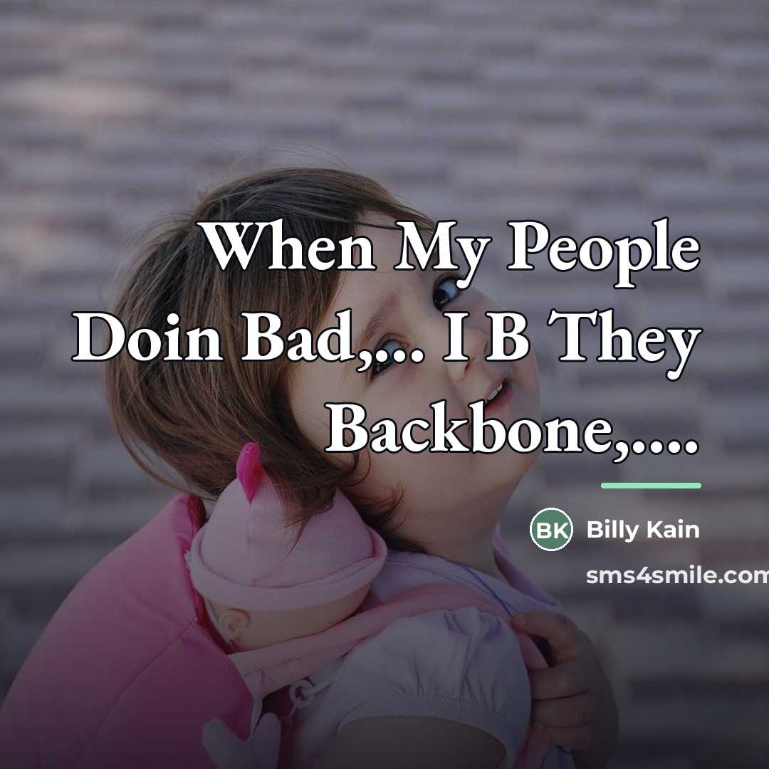 “When My People Doin Bad,... I B They Backbone,....…” quote by Billy Kain