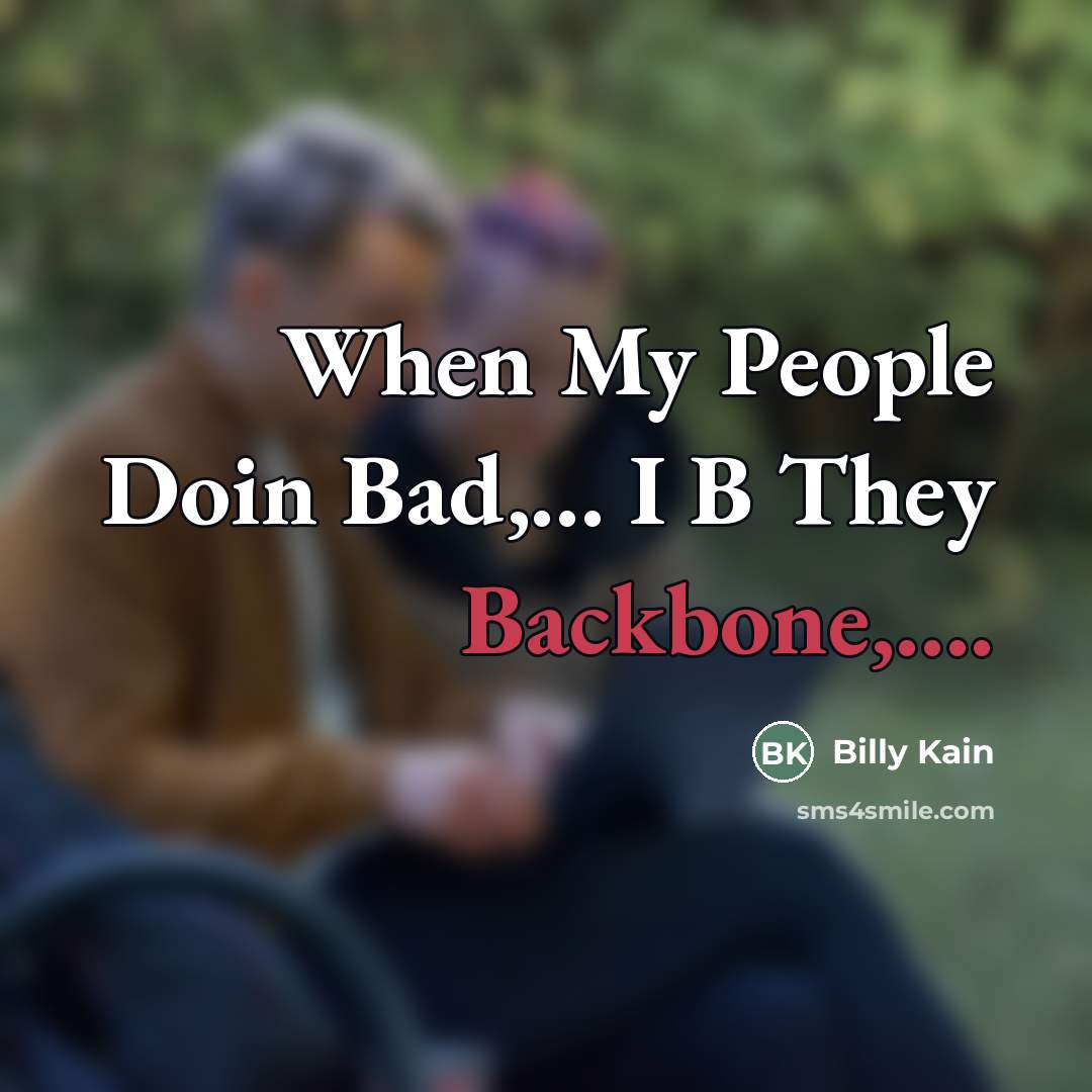“When My People Doin Bad,... I B They Backbone,…” quote by Billy Kain