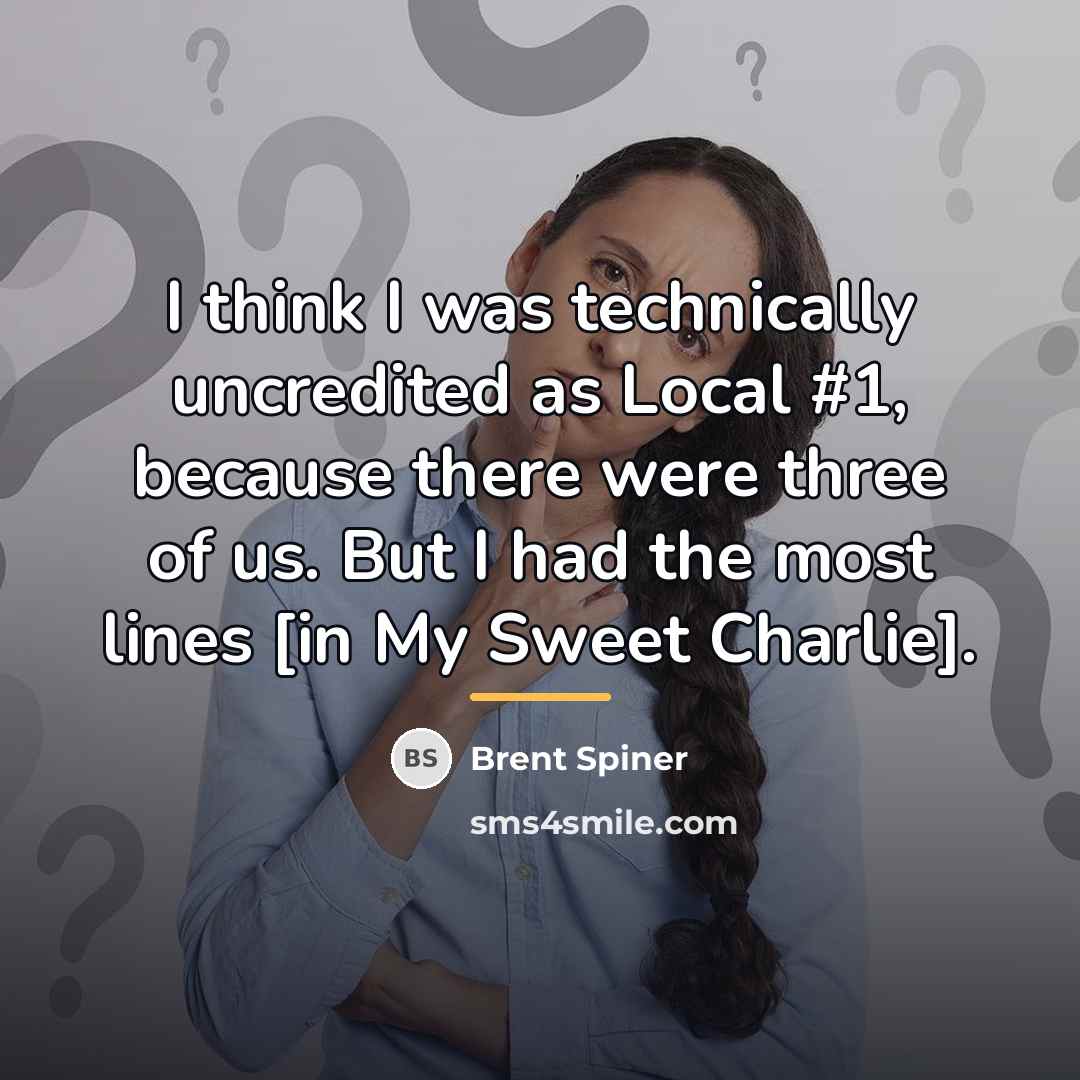 “I think I was technically uncredited as Local #1, because…” quote by Brent Spiner