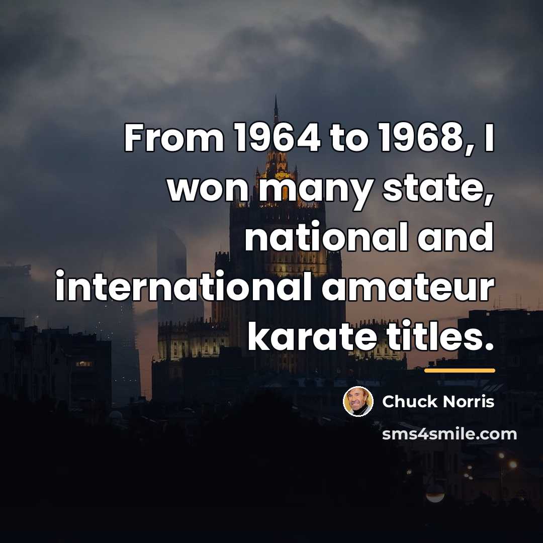“From 1964 to 1968, I won many state, national and…” quote by Chuck Norris