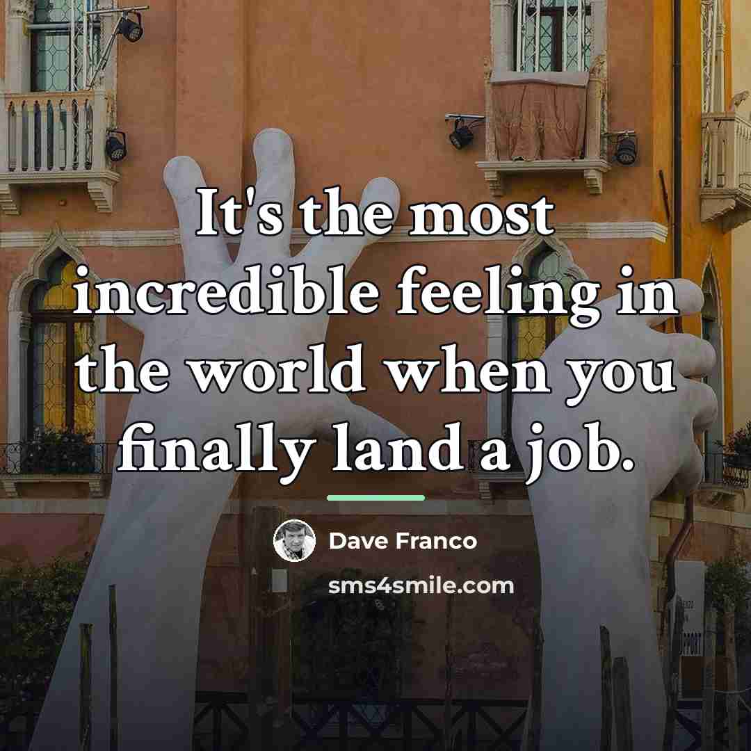 “It's the most incredible feeling in the world when you…” quote by Dave Franco