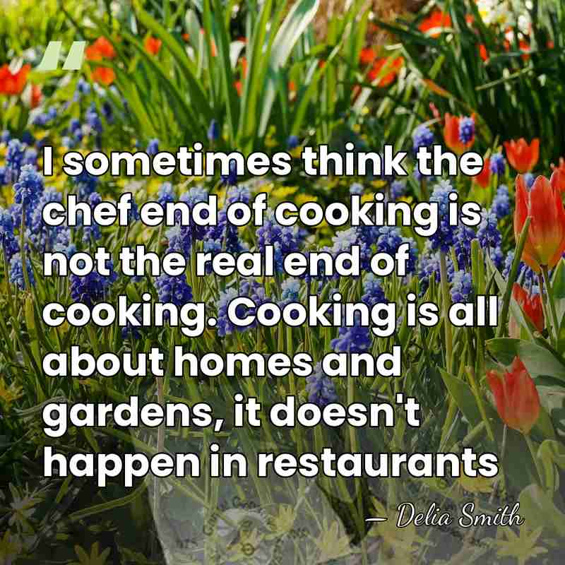 I sometimes think the chef end of cooking is not the real&hellip; - Delia Smith