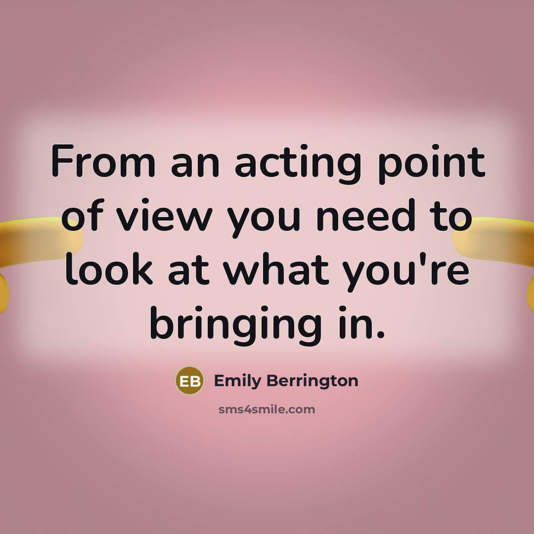 “From an acting point of view you need to look…” quote by Emily Berrington