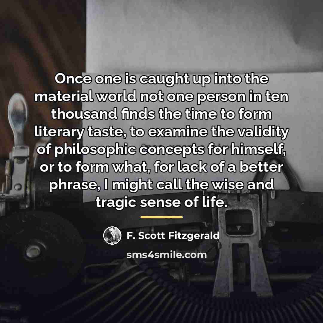 “Once one is caught up into the material world not…” quote by F. Scott Fitzgerald