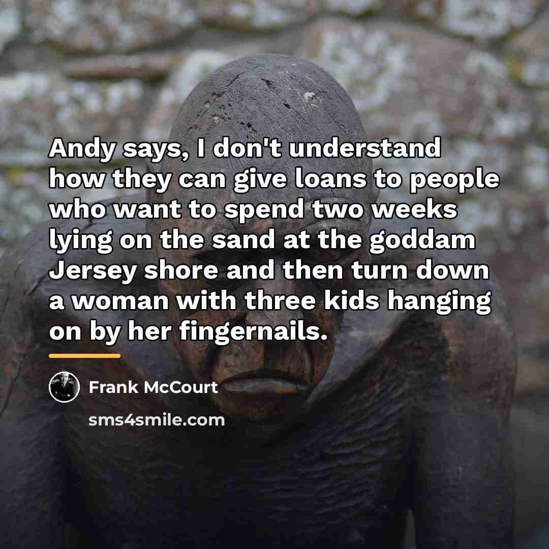 “Andy says, I don't understand how they can give loans…” quote by Frank McCourt