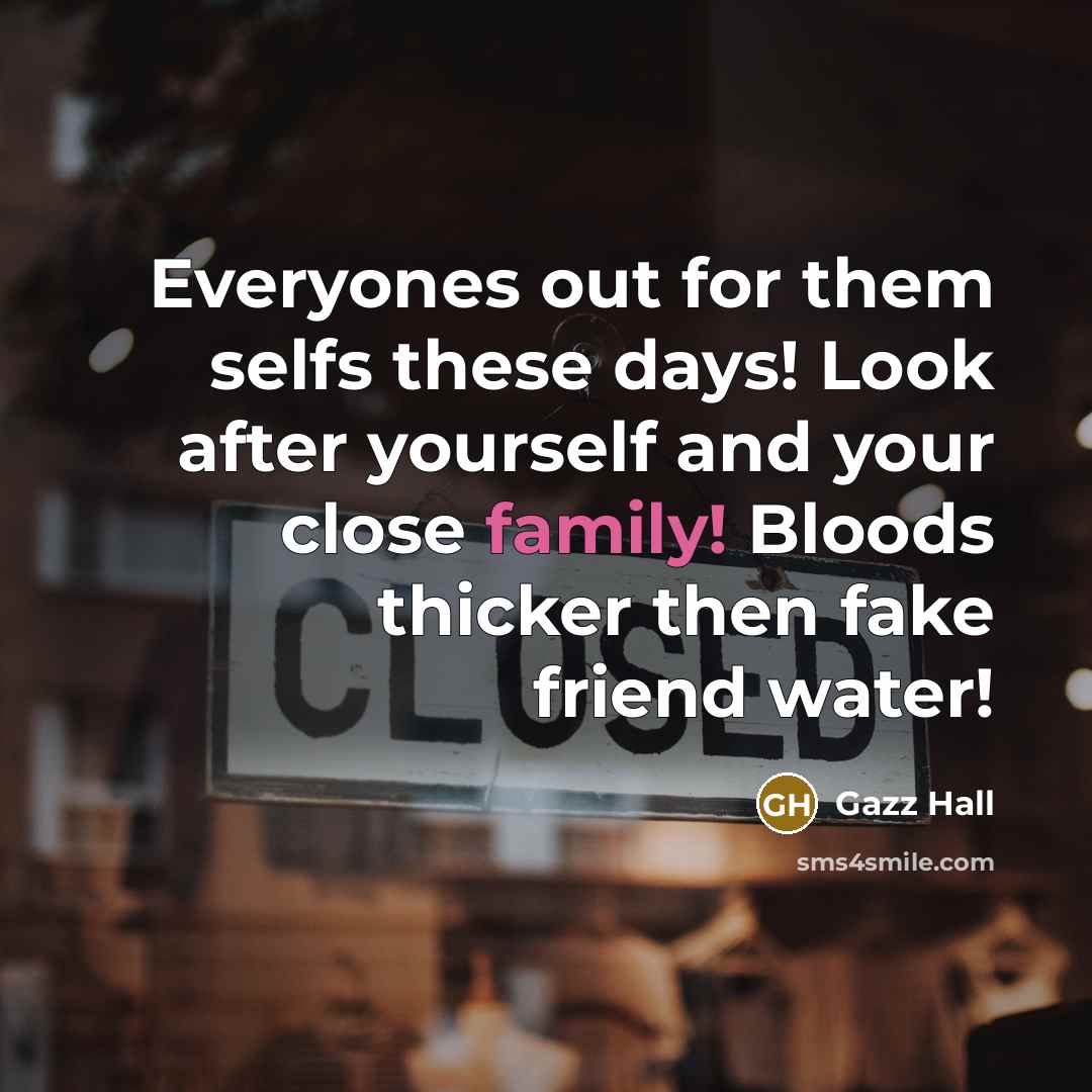 “Everyones out for them selfs these days! Look after yourself…” quote by Gazz Hall