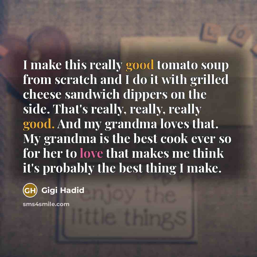 “I make this really good tomato soup from scratch and…” quote by Gigi Hadid