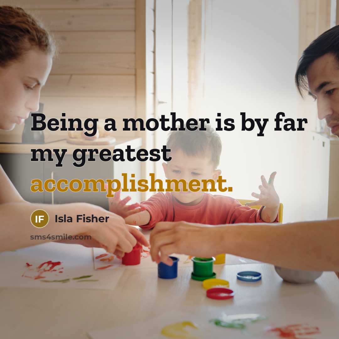 “Being a mother is by far my greatest accomplishment.…” quote by Isla Fisher