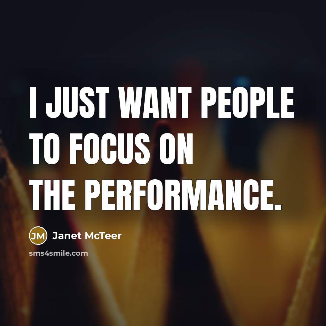“I just want people to focus on the performance.…” quote by Janet McTeer