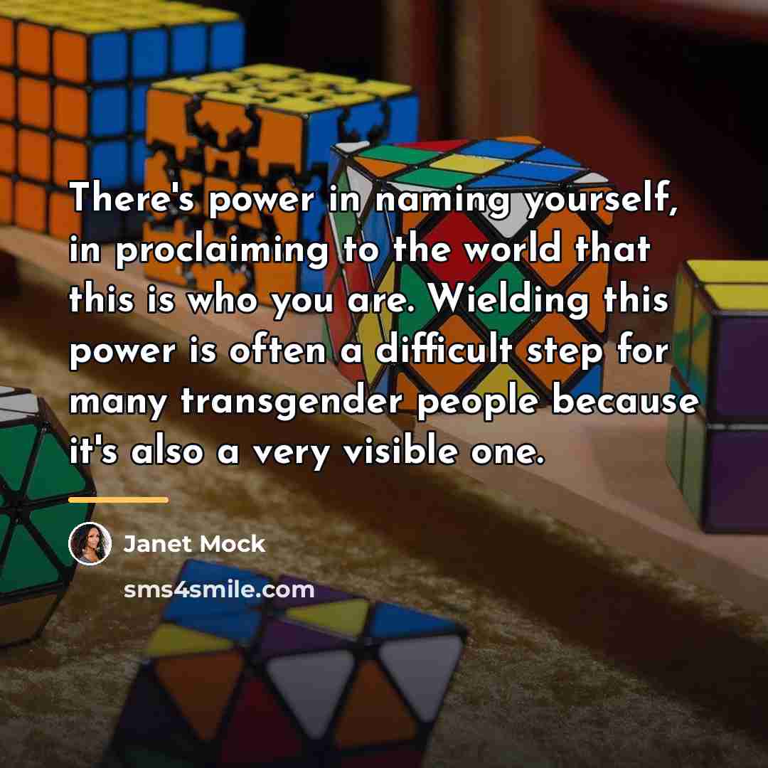 “There's power in naming yourself, in proclaiming to the world…” quote by Janet Mock