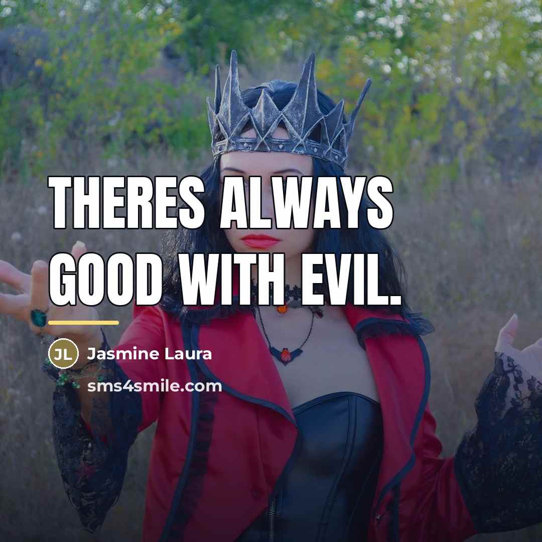 “Theres always good with evil.…” quote by Jasmine Laura