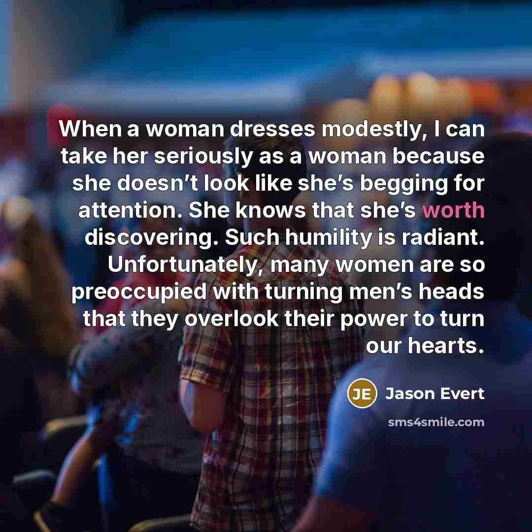 “When a woman dresses modestly, I can take her seriously…” quote by Jason Evert