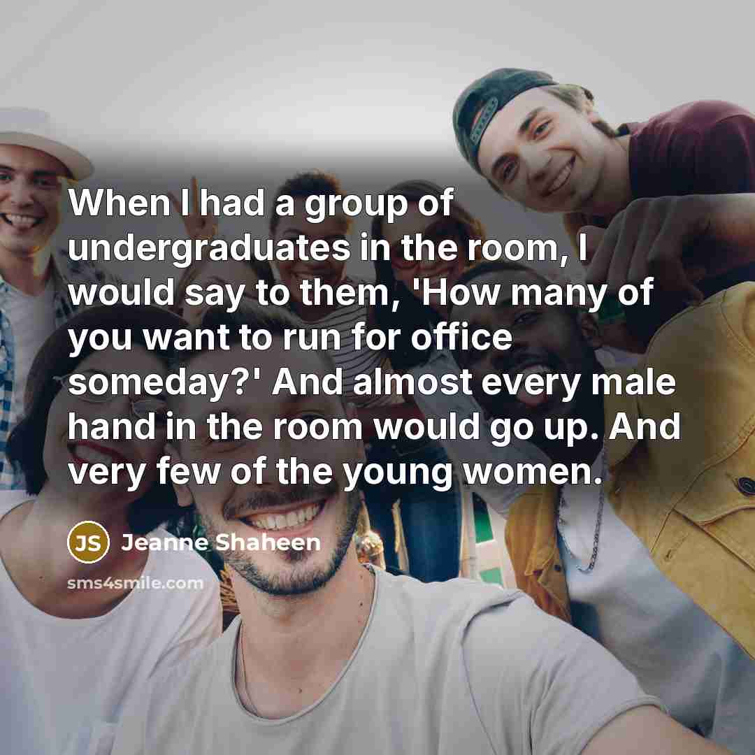“When I had a group of undergraduates in the room,…” quote by Jeanne Shaheen