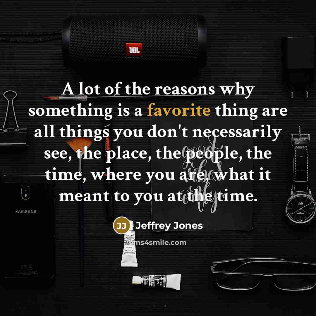“A lot of the reasons why something is a favorite…” quote by Jeffrey Jones