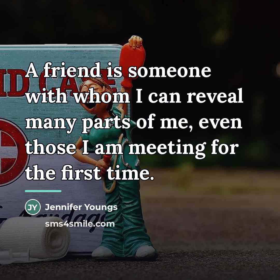 “A friend is someone with whom I can reveal many…” quote by Jennifer Youngs