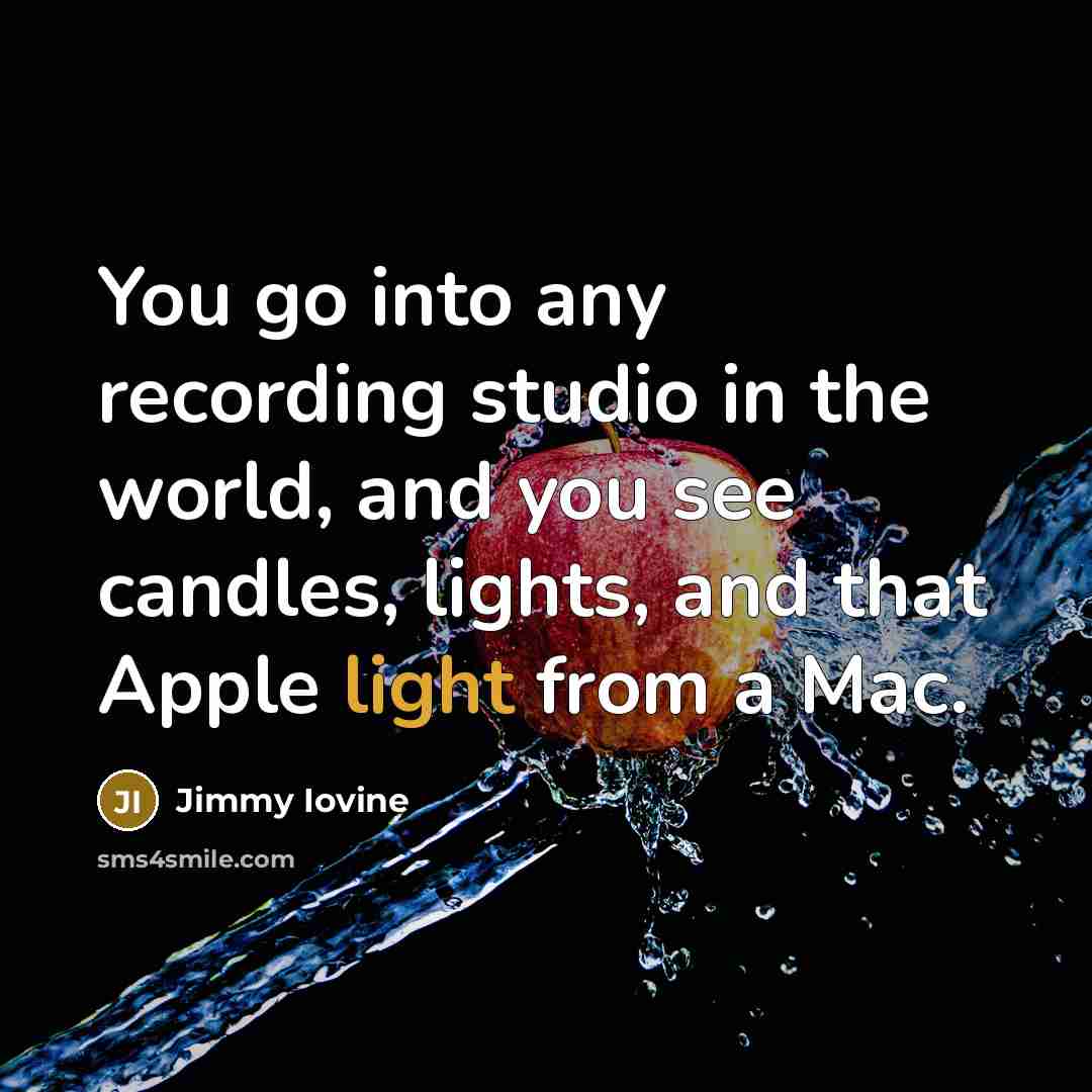 “You go into any recording studio in the world, and…” quote by Jimmy Iovine