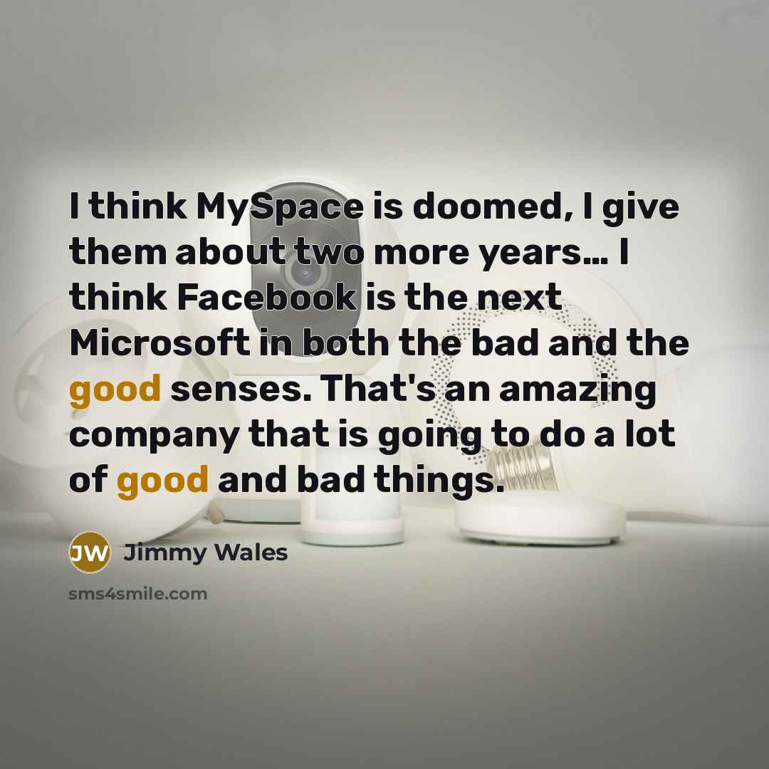 “I think MySpace is doomed, I give them about two…” quote by Jimmy Wales