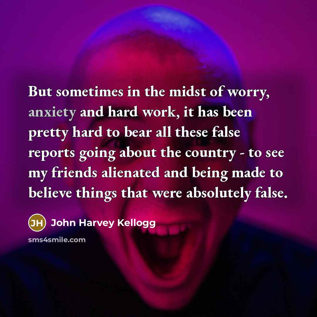 “But sometimes in the midst of worry, anxiety and hard…” quote by John Harvey Kellogg