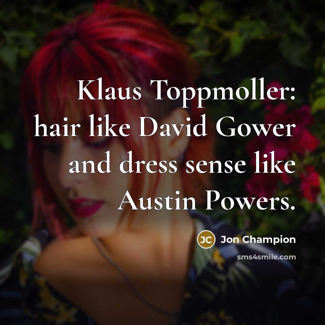 “Klaus Toppmoller: hair like David Gower and dress sense like…” quote by Jon Champion