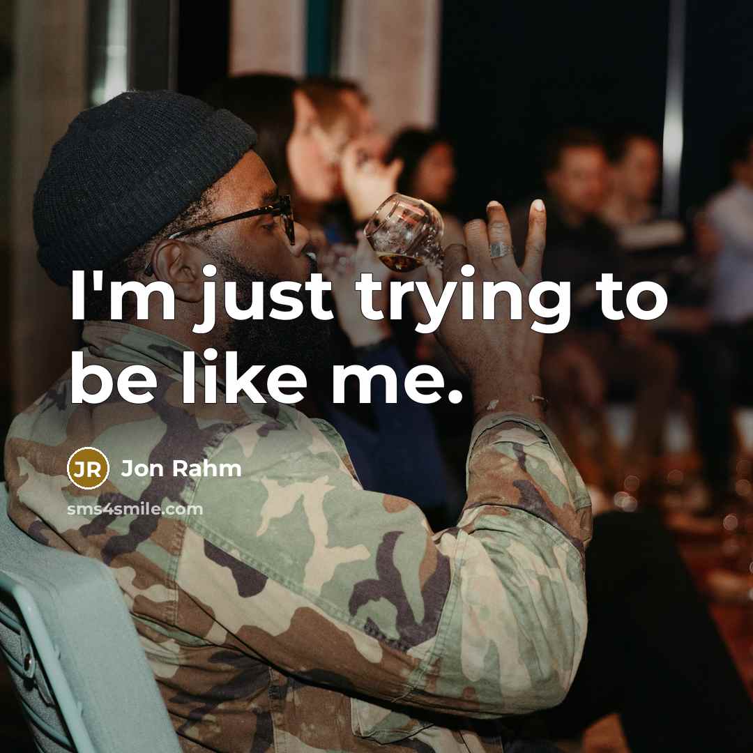 “I'm just trying to be like me.…” quote by Jon Rahm
