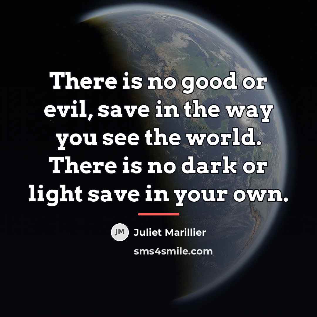 “There is no good or evil, save in the way…” quote by Juliet Marillier