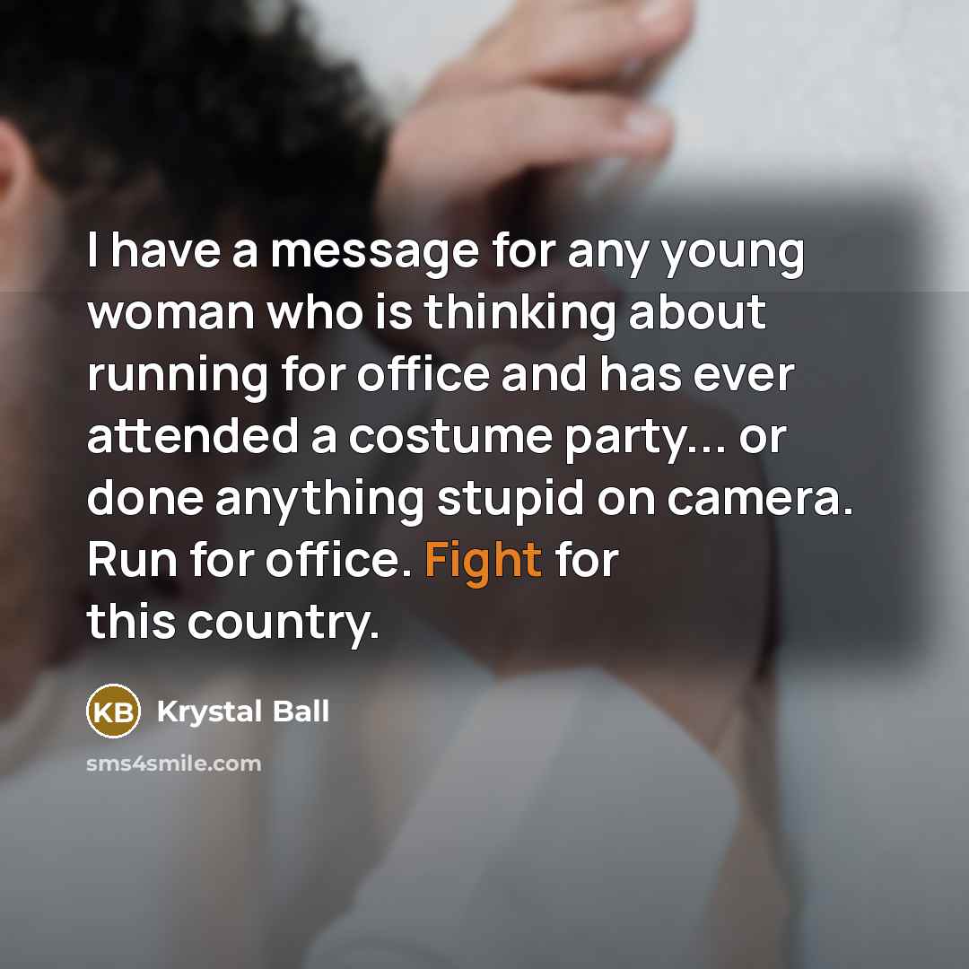 “I have a message for any young woman who is…” quote by Krystal Ball