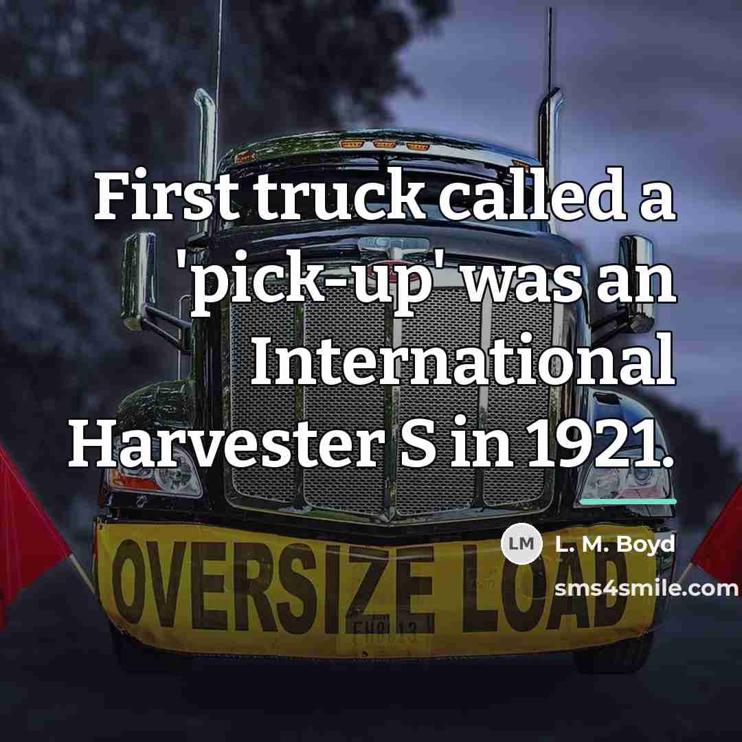“First truck called a 'pick-up' was an International Harvester S…” quote by L. M. Boyd