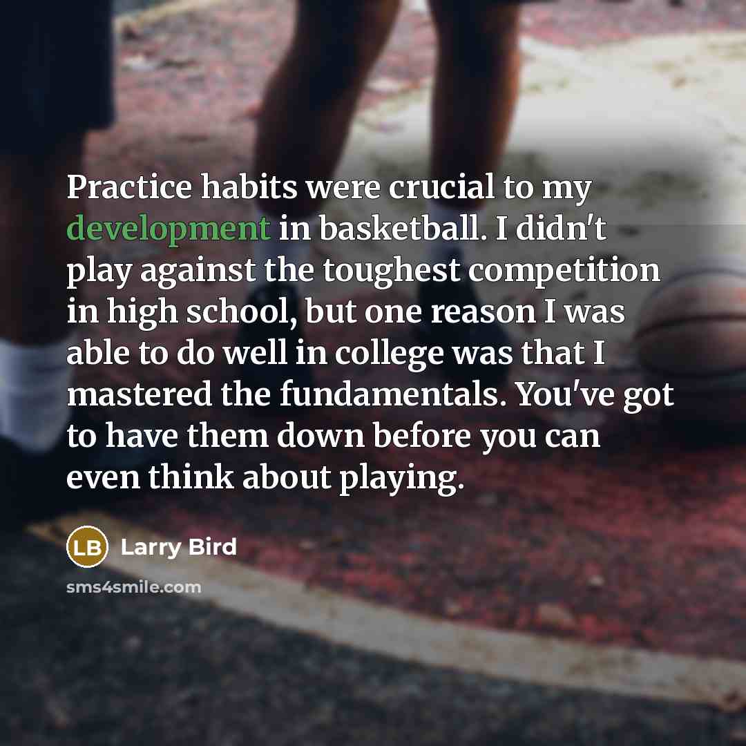 “Practice habits were crucial to my development in basketball. I…” quote by Larry Bird