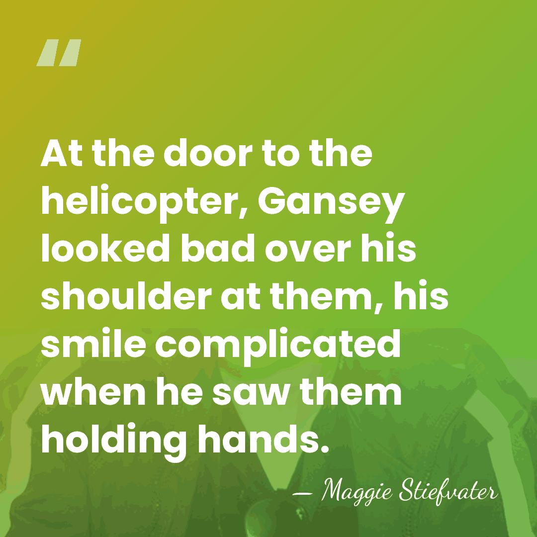 At the door to the helicopter, Gansey looked bad over his shoulder&hellip; - Maggie Stiefvater