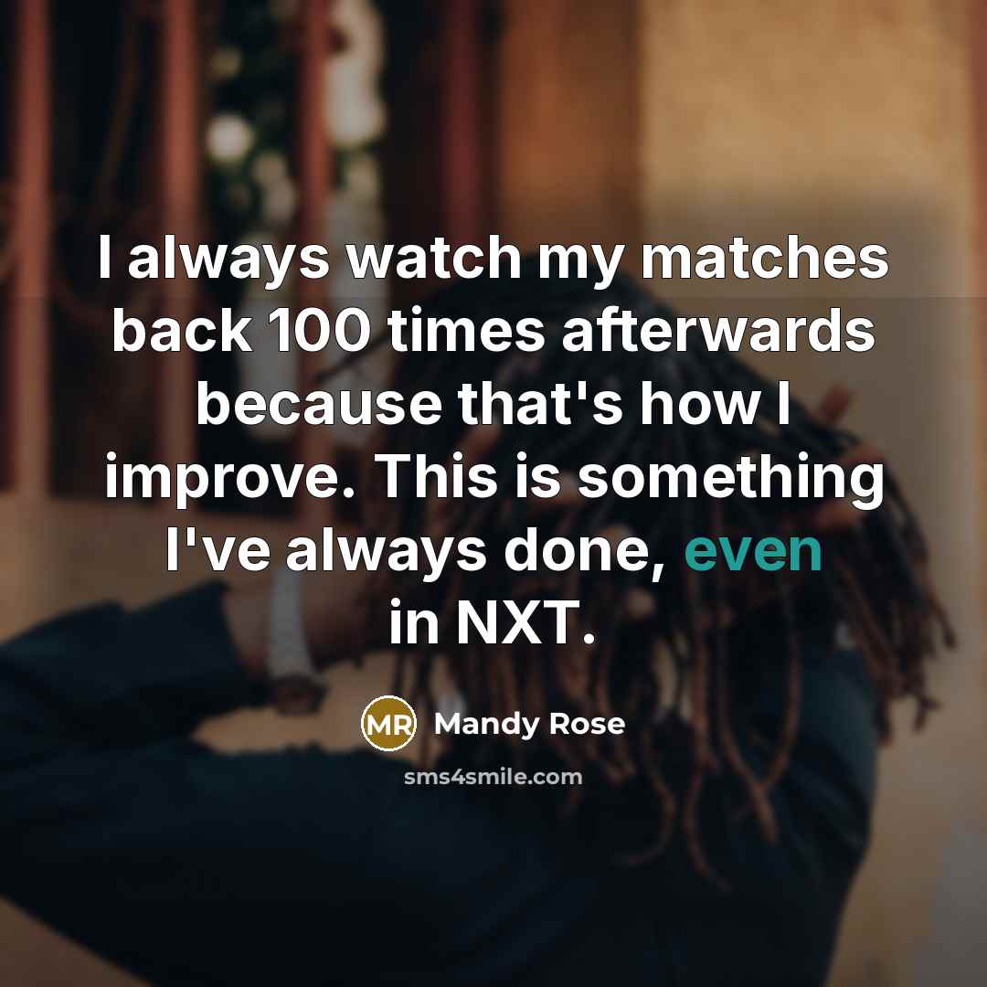 “I always watch my matches back 100 times afterwards because…” quote by Mandy Rose