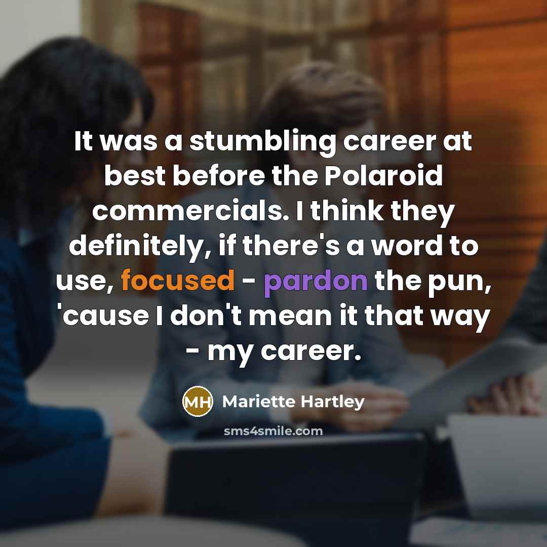 “It was a stumbling career at best before the Polaroid…” quote by Mariette Hartley