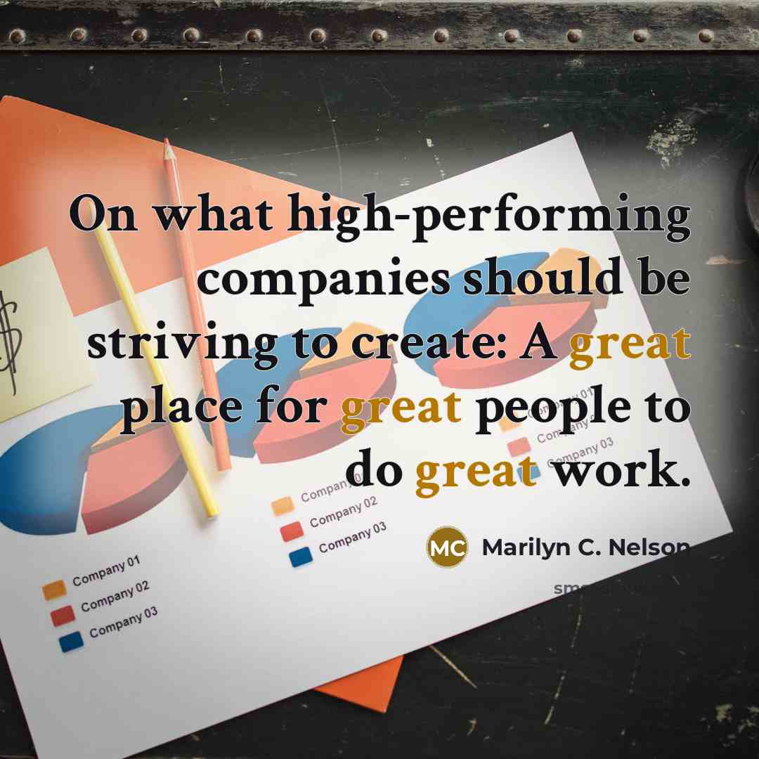 “On what high-performing companies should be striving to create: A…” quote by Marilyn C. Nelson