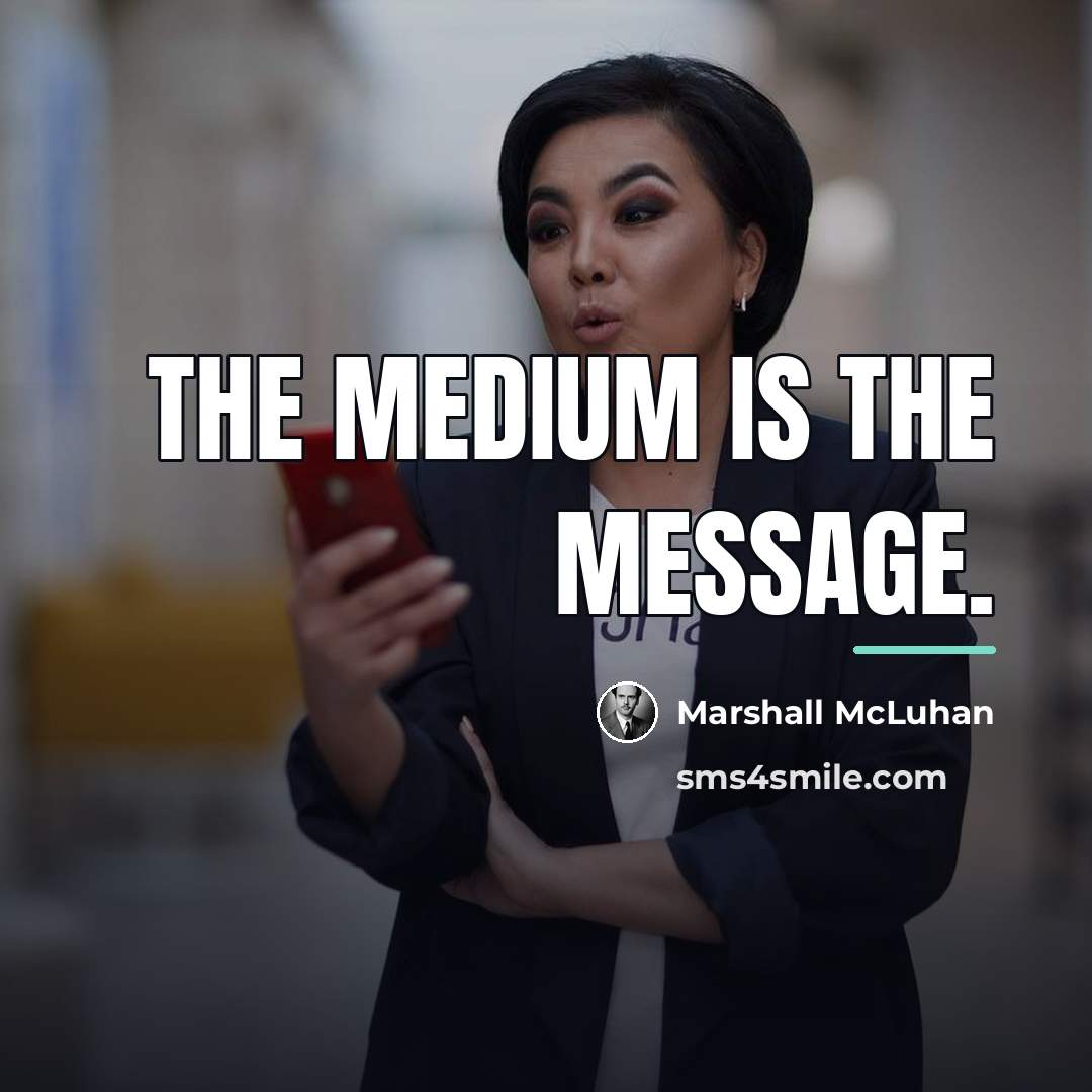 “The medium is the message.…” quote by Marshall McLuhan