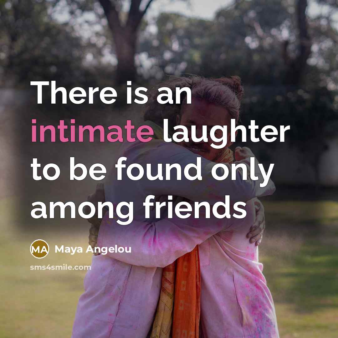 “There is an intimate laughter to be found only among…” quote by Maya Angelou