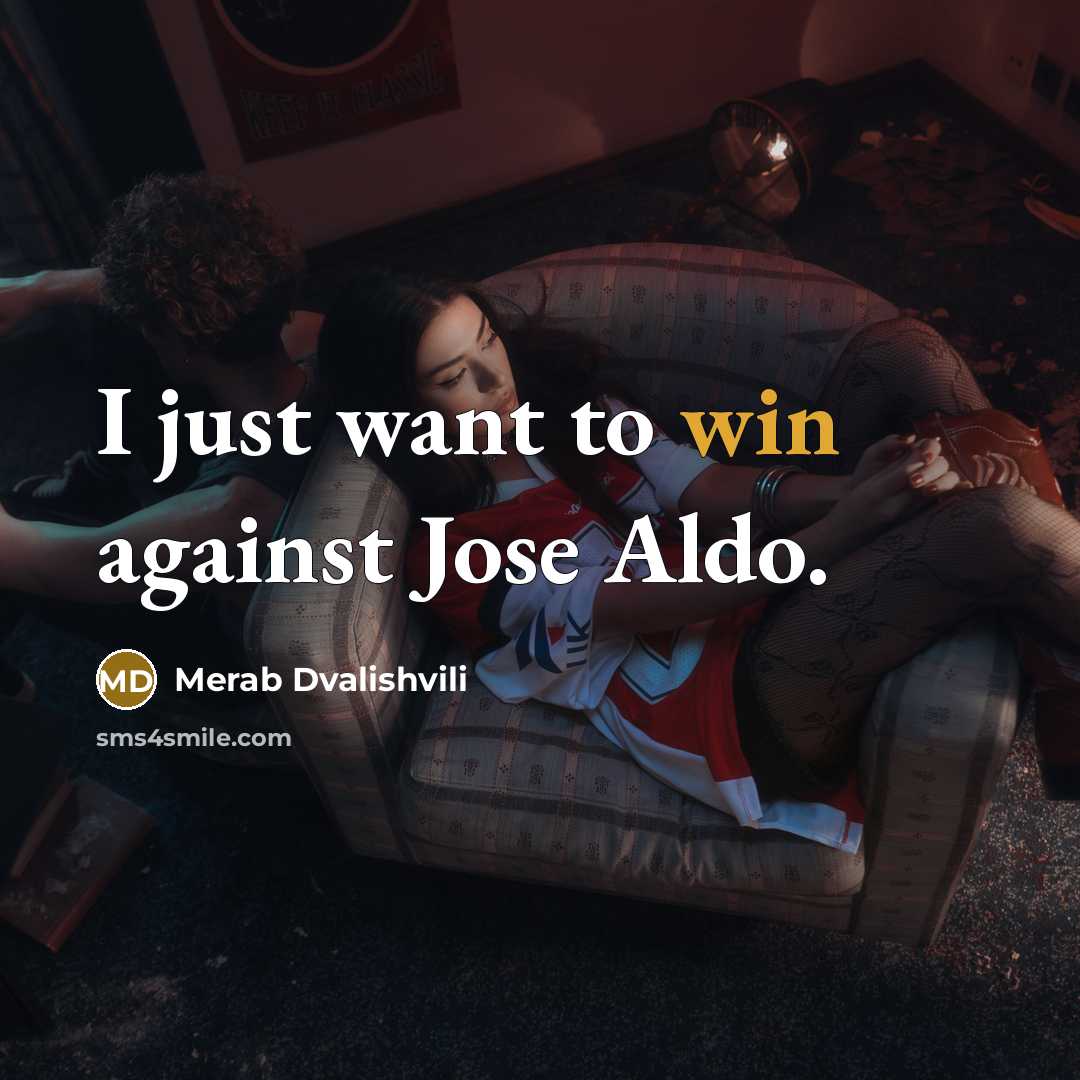“I just want to win against Jose Aldo.…” quote by Merab Dvalishvili