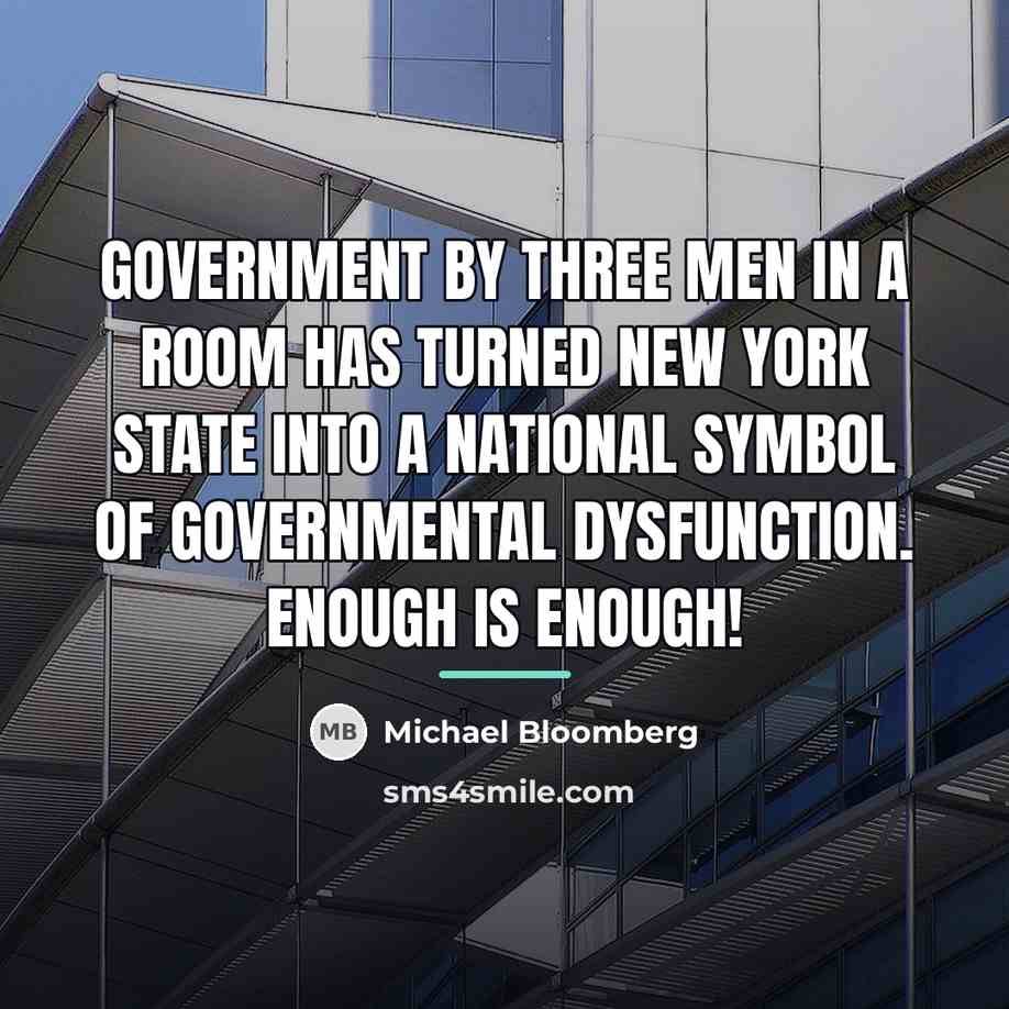 “Government by three men in a room has turned New…” quote by Michael Bloomberg