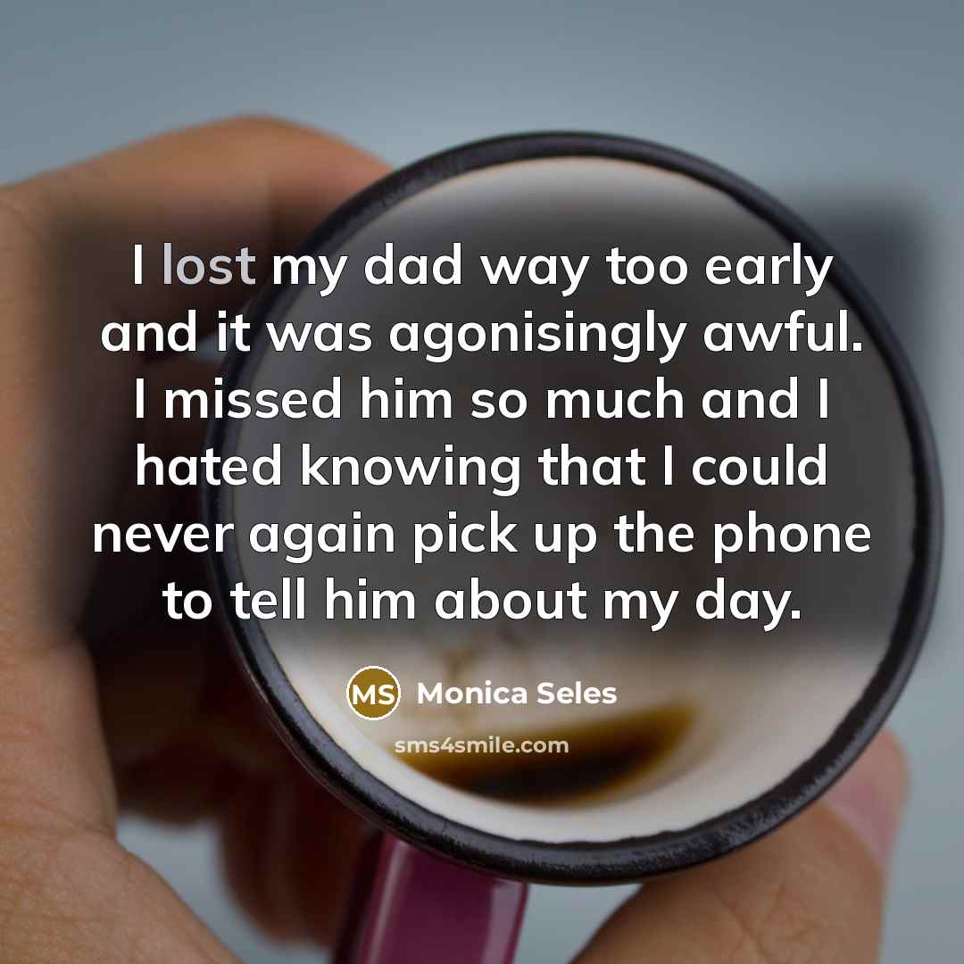 “I lost my dad way too early and it was…” quote by Monica Seles