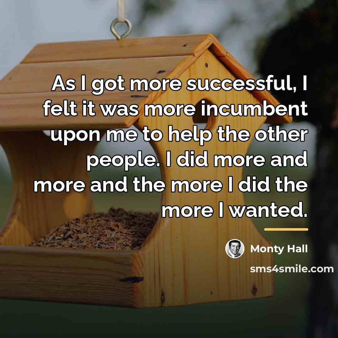 “As I got more successful, I felt it was more…” quote by Monty Hall
