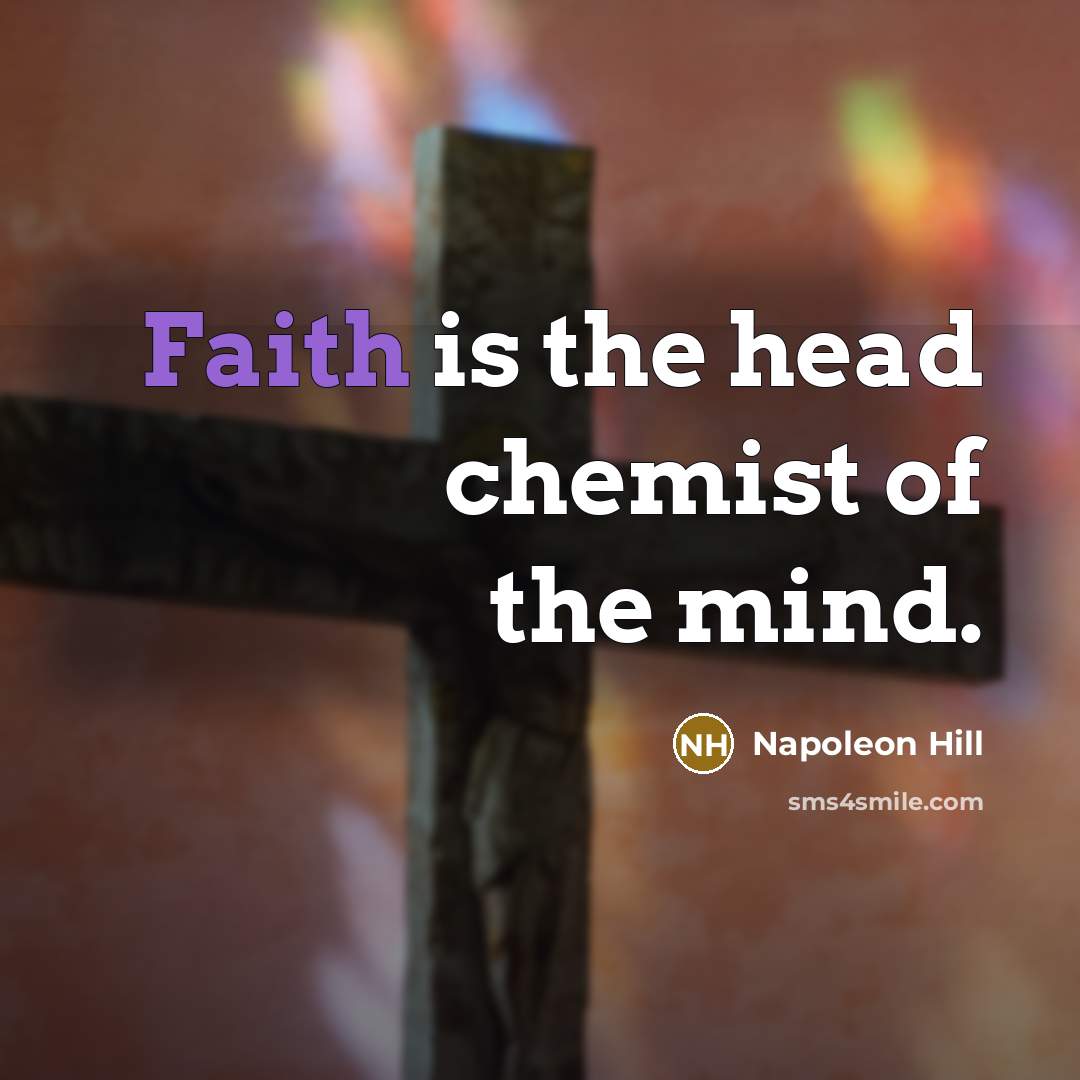 “Faith is the head chemist of the mind.…” quote by Napoleon Hill
