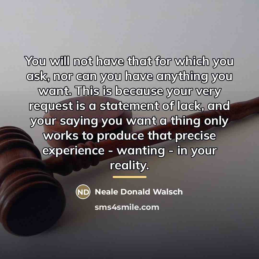 “You will not have that for which you ask, nor…” quote by Neale Donald Walsch