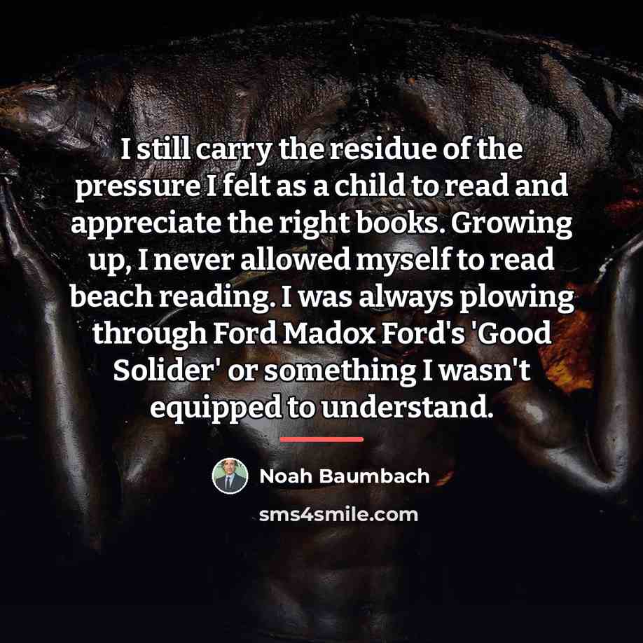 “I still carry the residue of the pressure I felt…” quote by Noah Baumbach
