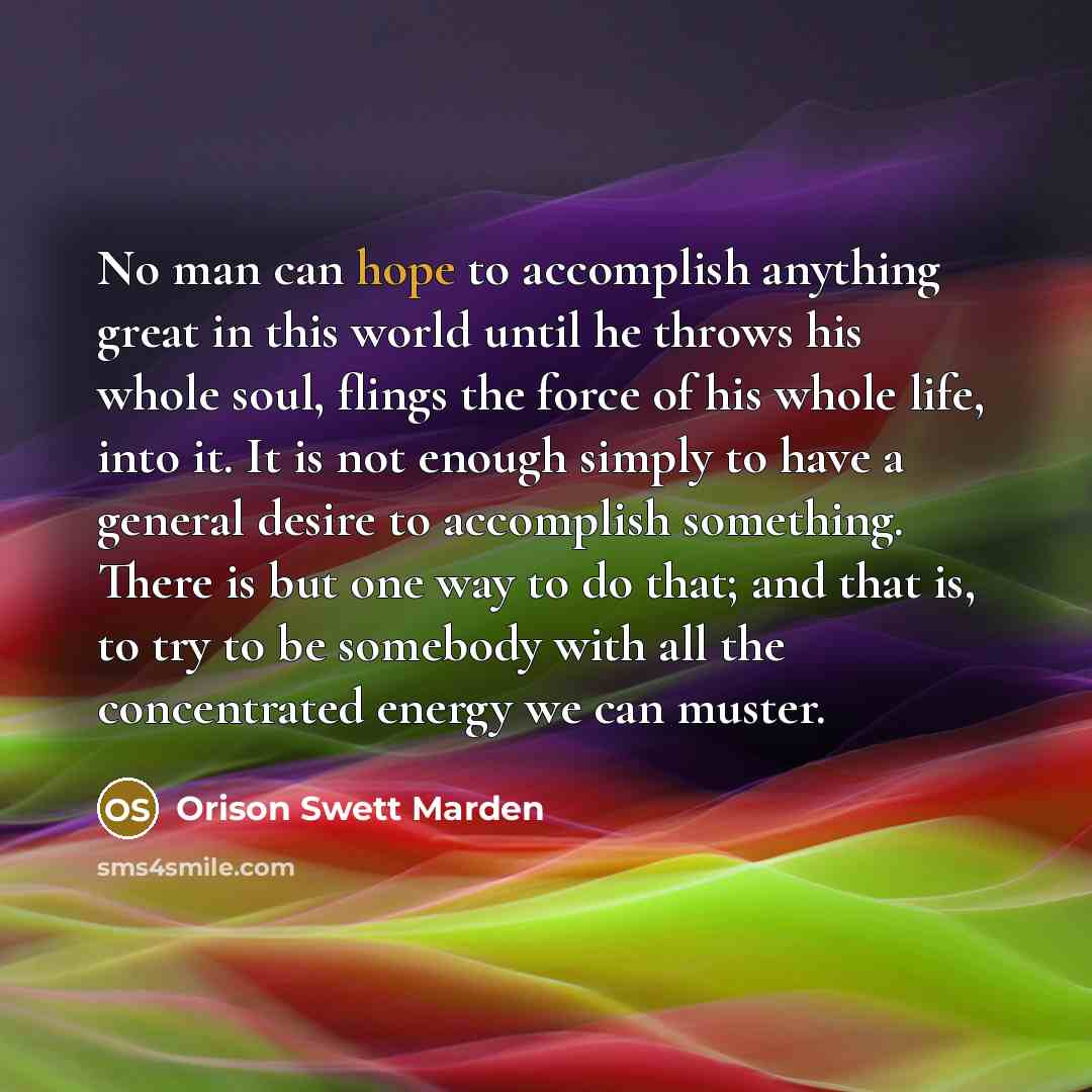 “No man can hope to accomplish anything great in this…” quote by Orison Swett Marden