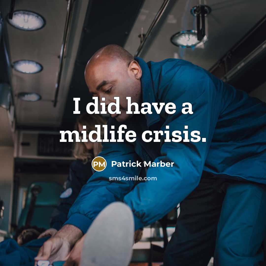 “I did have a midlife crisis.…” quote by Patrick Marber
