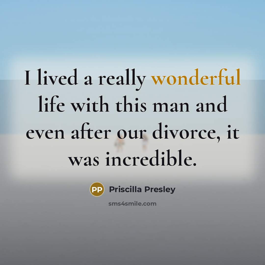 “I lived a really wonderful life with this man and…” quote by Priscilla Presley